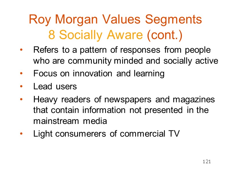 121 Roy Morgan Values Segments  8 Socially Aware (cont.) Refers to a pattern